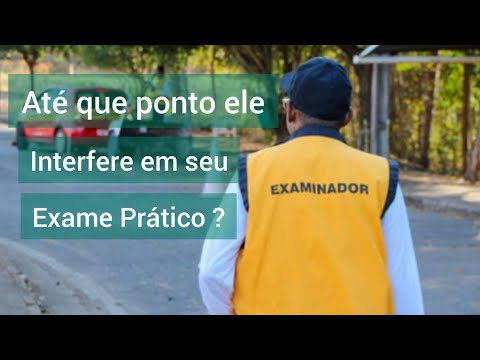 Examinador do Detran, até que ponto ele interfere em seu Exame Prático?