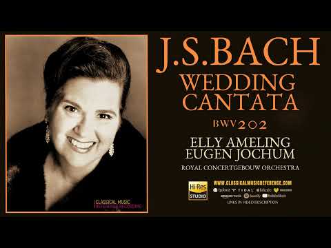 Bach - Cantata BWV 202 "Wedding Cantata" (reference recording: Elly Ameling, Eugen Jochum)