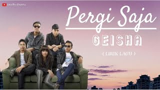 Download lagu GEISHA - PERGI SAJA ( LIRIK LAGU)#liriklagu #geisha #lirik #lirikvideo mp3
