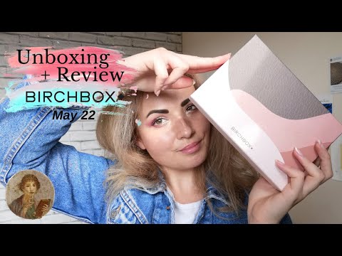 Unboxing Birchbox May22 - Review & Comparisons (Dr. PawPaw, Korres, Sunny Isle, madebySunday, Glov)