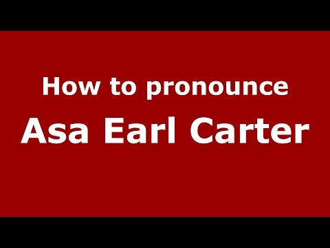 How to pronounce Asa Earl Carter (American English/US)  - PronounceNames.com
