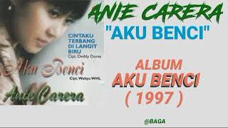 Download lagu ANIE CARERA _ AKU BENCI mp3
