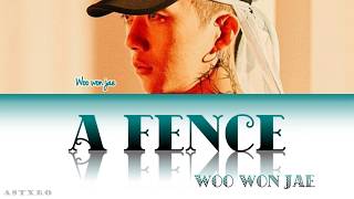 WOO WON JAE(우원재)- A FENCE 울타리 LYRICS [HAN-ROM-ENG] 가사