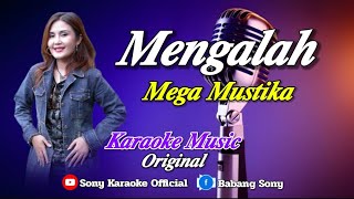 Download lagu MENGALAH MEGA MUSTIKA KARAOKE ORIGINAL || @sonykaraokeofficial mp3