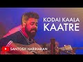 Kodai Kaala Katre Santosh Hariharan Friends