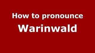 How to pronounce Warinwald