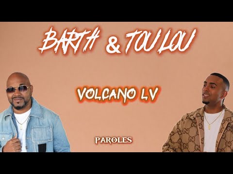 Barth & Toulou - Volcano LV (Paroles/Lyrics)