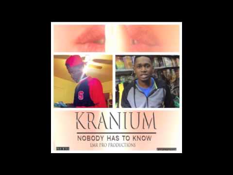 KRANIUM - NOBODY HAS TO KNOW ( OFFICIAL REMIX ) ft Slimmy