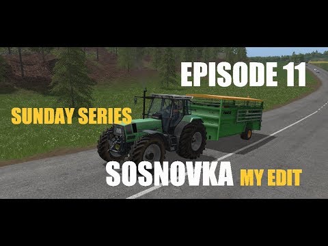 FS17 Sosnovka (My Own Edit) Timelapse EP11