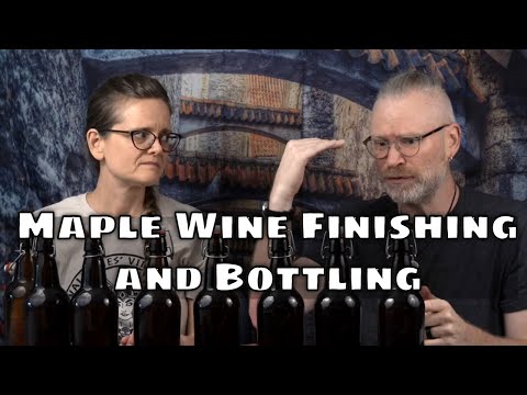 Maple Wine Finishing and Bottling - Does it Need Something?