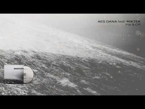 AES DANA feat. MIKTEK - Far & Off - 04 Small Things Matter