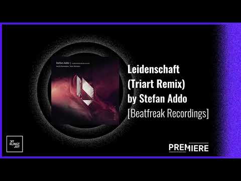PREMIERE: Stefan Addo - Leidenschaft (Triart Remix) | Beatfreak Recordings