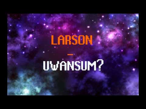 Larson - UWANSUM?