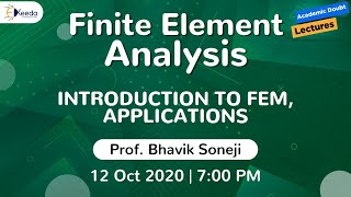 Finite Element Analysis - Introduction to FEM, Applications - 12 Oct 2020, 7 PM