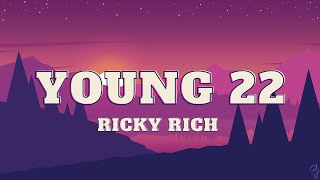Ricky Rich – Young 22 (Lyrics)
