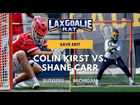 Shane Carr (Michigan) vs. Colin Kirst (Rutgers) - Lacrosse Goalie Save Edit - April 16