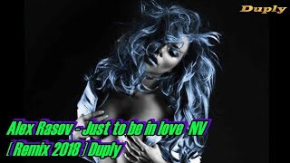 Alex Rasov - Just to be in love NV   HQ Remix 2018