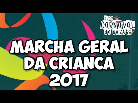 Marcha Geral da Criança 2017 (A Cor da Amizade) - Carnaval da Nazaré