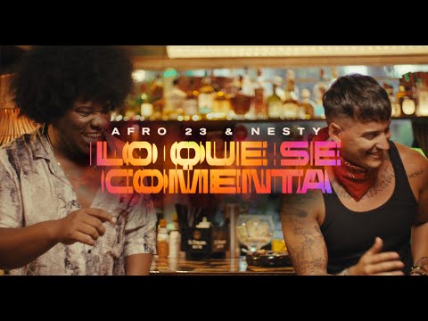 Afro 23, Nesty  - Lo Que Se Comenta (Video Oficial)