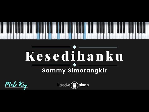 Kesedihanku - Sammy Simorangkir (KARAOKE PIANO - MALE KEY)
