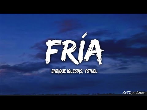 Enrique Iglesias, Yotuel - Fría (Letra/Lyrics)