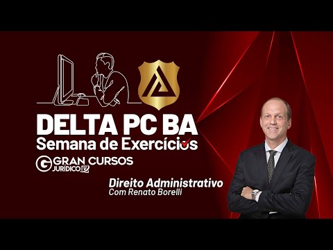 Concurso DELTA PC BA - Semana de Exercícios | Direito Administrativo com Renato Borelli
