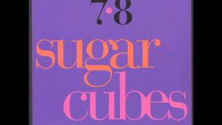 The Sugarcubes - Blue Eyed Pop (2nd Mix) - (7•8)  1989