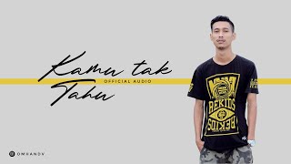 Omhand V - Kamu Tak Tahu [Official Audio]