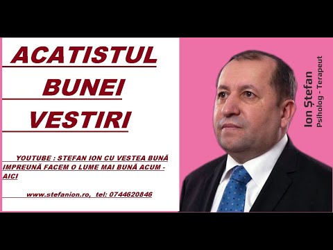 ACATISTUL BUNEI VESTIRI : STEFAN ION, PSIHOLOG, TERAPEUT, SLUJITOR DE DUMNEZEU SI OAMENI, SCRIITOR