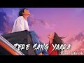 Tere Sang Yaara Slowed Reverb Atif Aslam Rustom Akshay Kumar Lofi Mix Sarvesh Vibes