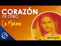 CORAZÓN De Otro 💕- La Makina [Official Video]