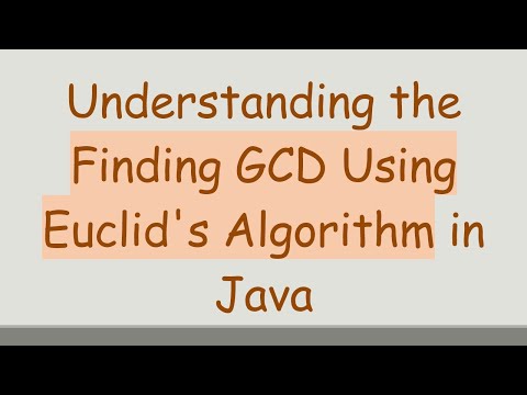 Understanding the Finding GCD Using Euclid's Algorithm in Java