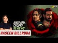 Haseen Dillruba | Bollywood Movie Review by Anupama Chopra | Film Companion