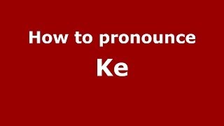 How to pronounce Kē
