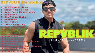 Download lagu REPVBLIK Tentang Merelakan 🍂 Full Album Ikhlas Melepas Orang Yang Disayang mp3