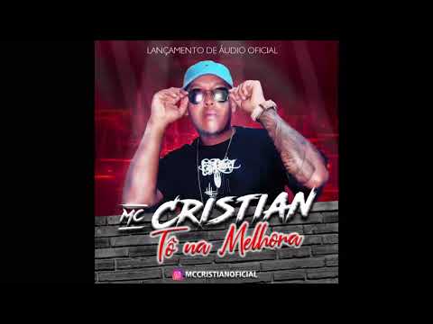 MC Cristian - To na Melhora ( Dj Bw na Produção) lançamento 2020