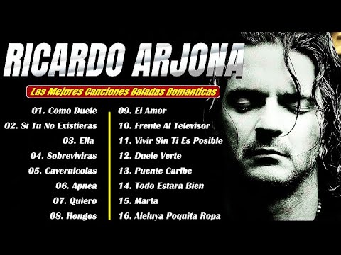 Ricardo Arjona Sus Grandes Éxitos Románticos ❤️ Las 30 Mejores Canciones Inolvidables
