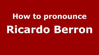 How to pronounce Ricardo Berron
