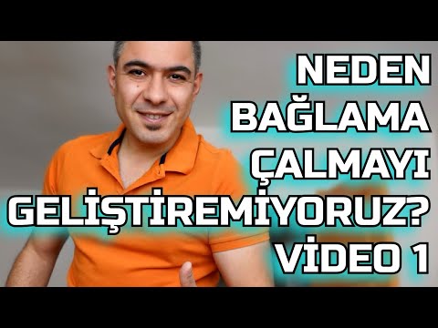 NEDEN BAĞLAMA ÇALMAYI GELİŞTİREMİYORUZ? (1)