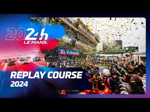 24 Heures du Mans 2024 - REPLAY COURSE 🇫🇷