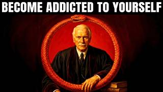 Become Addicted To Yourself and Everything Shifts — Carl Jung's Most Powerful Idea