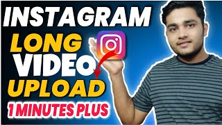 How To Post Longer Video On Instagram | Upload More Than 1 Minute Video on Instagram 2022 (HINDI)