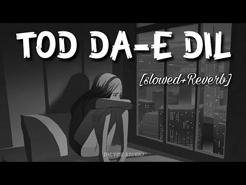Tod Da E Dil [Slowed+Reverb] - Ammy virk | Maninder buttar 