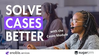 The Cases module in SugarCRM works for EVERYONE