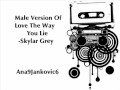 Male Version - Love The Way You Lie - Skylar ...