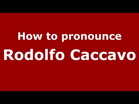 How to pronounce Rodolfo Caccavo (Argentine Spanish/Argentina) - PronounceNames.com