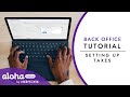 Setting Up Taxes in Aloha Cloud | NCR Voyix