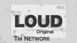 【TM NETWORK】　LOUD　【COVER】