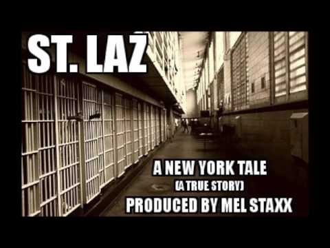 St. Laz - A New York Tale (A true story) Prod. by Mel Staxx