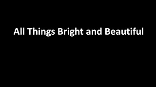 All Things Bright and Beautiful Instrumental Worship Video w/ Lyrics